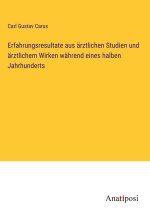 Erfahrungsresultate aus ärztlichen Studien und ärztlichem Wirken während eines halben Jahrhunderts