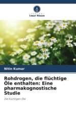 Rohdrogen, die flüchtige Öle enthalten: Eine pharmakognostische Studie