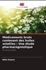Médicaments bruts contenant des huiles volatiles : Une étude pharmacognostique