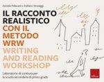 racconto realistico con il metodo WRW. Writing and Reading Workshop. Laboratorio di scrittura per la scuola secondaria di primo grado
