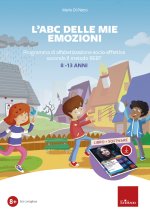 ABC delle mie emozioni. 8-13 anni. Giochi e attività di alfabetizzazione affettiva con il metodo REBT