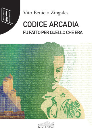 Codice Arcadia. Fu fatto per quello che era