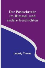 Der Postsekretär im Himmel, und andere Geschichten