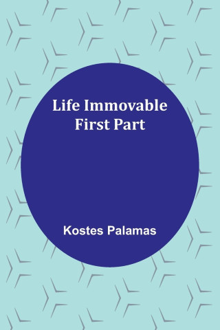 Life Immovable. First Part