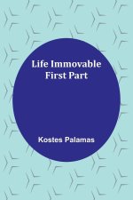 Life Immovable. First Part