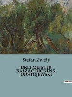 DREI MEISTER BALZAC.DICKENS. DOSTOJEWSKI