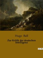 Zur Kritik der deutschen Intelligenz