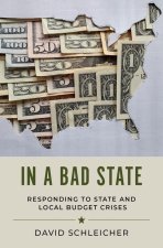In a Bad State Responding to State and Local Budget Crises (Hardback)