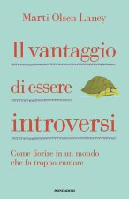 vantaggio di essere introversi. Come fiorire in un mondo che fa troppo rumore