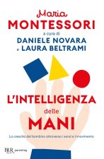 intelligenza delle mani. La crescita del bambino attraverso i sensi e il movimento