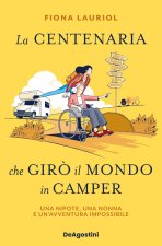 centenaria che girò il mondo in camper. Una nipote, una nonna e un'avventura impossibile