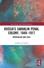 Russia's Sakhalin Penal Colony, 1849-1917