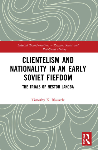 Clientelism and Nationality in an Early Soviet Fiefdom