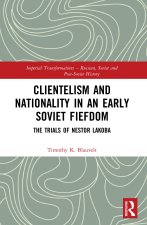 Clientelism and Nationality in an Early Soviet Fiefdom