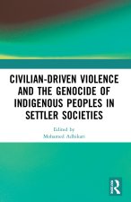 Civilian-Driven Violence and the Genocide of Indigenous Peoples in Settler Societies