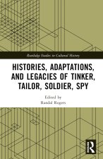 Histories, Adaptations, and Legacies of Tinker, Tailor, Soldier, Spy