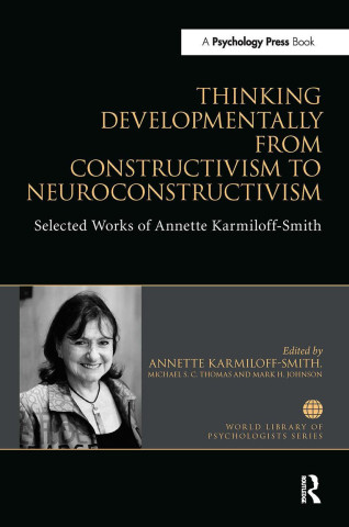 Thinking Developmentally from Constructivism to Neuroconstructivism