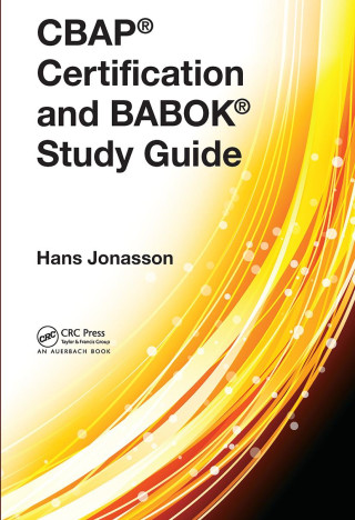 CBAP (R) Certification and BABOK (R) Study Guide