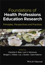 Foundations of Health Professions Education Resear ch: Principles, Perspectives and Practices