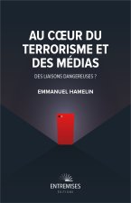 AU CoeUR DU TERRORISME ET DES MÉDIAS