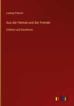 Aus der Heimat und der Fremde