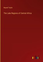 The Lake Regions of Central Africa