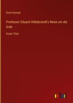 Professor Eduard Hildebrandt's Reise um die Erde