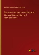 Über Wesen und Ziele der Volkskunde und Über vergleichende Sitten- und Rechtsgeschichte