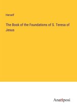 The Book of the Foundations of S. Teresa of Jesus