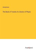 The Book of Travels of a Doctor of Physic