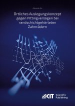 Örtliches Auslegungskonzept gegen Pittingversagen bei randschichtgehärteten Zahnrädern