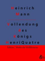 Die Vollendung des Königs Henri Quatre