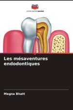 Les mésaventures endodontiques