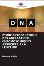 ÉTUDE CYTOGÉNÉTIQUE DES ABERRATIONS CHROMOSOMIQUES ASSOCIÉES ? LA LEUCÉMIE