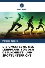 DIE UMSETZUNG DES LEHRPLANS FÜR DEN GESUNDHEITS- UND SPORTUNTERRICHT