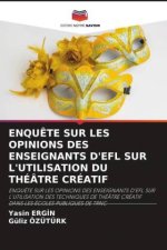 ENQU?TE SUR LES OPINIONS DES ENSEIGNANTS D'EFL SUR L'UTILISATION DU THÉÂTRE CRÉATIF