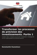 Transformer les processus de prévision des investissements. Partie 1