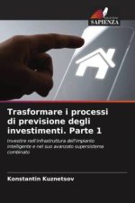 Trasformare i processi di previsione degli investimenti. Parte 1