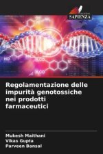 Regolamentazione delle impurit? genotossiche nei prodotti farmaceutici