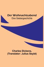 Der Weihnachtsabend; Eine Geistergeschichte