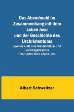 Das Abendmahl im Zusammenhang mit dem Leben Jesu und der Geschichte des Urchristentums; Zweites Heft. Das Messianitäts- und Leidensgeheimnis. Eine Ski