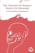 The Tragedy Of Hamlet,Prince Of Denmark