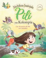 Las Aventuras de Pili en Colombia ( Espa?ol - Wayuunaki ) Lenguas Indígenas de América Latina