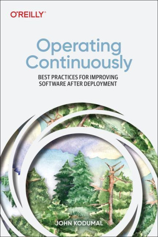 Operating Continuously: Best Practices for Improving Software After Deployment