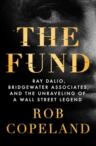 The Fund: Ray Dalio, Bridgewater Associates, and the Unraveling of a Wall Street Legend (Twarda)
