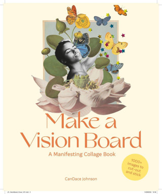 Vision Board: The Manifesting Collage Book