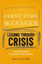 The First-Time Manager: Dealing with Conflict: Navigating Through Tough Situations