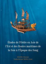 Études de l'Ordre En Asie de l'Est Et Des Routes Maritimes de la Soie ? l'Époque Des Song
