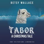 Tabor - a Christmas Tale: Tabor - the Littlest Camel - a Christmas Tale