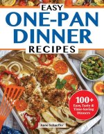 Easy One-Pan Dinner Recipes: 100+ Easy, Tasty & Time-Saving Dinners